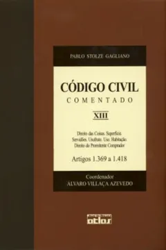 Livro Código Civil Comentado. Direito das Coisas, Superfície, Servidões, Usufruto, Uso, Habitação - Resumo, Resenha, PDF, etc.