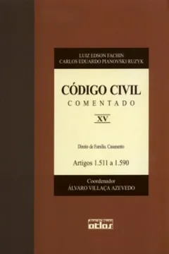 Livro Código Civil Comentado. Direito de Família. Casamento, Artigos 1.511 a 1.590 - Volume XV - Resumo, Resenha, PDF, etc.