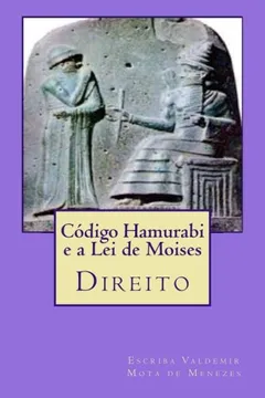 Livro Código Hamurabi e a Lei de Moisés - Resumo, Resenha, PDF, etc.