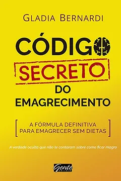 Livro Código Secreto do Emagrecimento. A Fórmula Definitiva Para Emagrecer sem Dietas - Resumo, Resenha, PDF, etc.