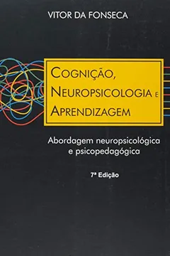 Livro Cognicao, Neuropsicologia E Aprendizagem. Abordagem Neuropsicologica E Psicopedagogica - Resumo, Resenha, PDF, etc.