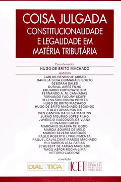 Livro Coisa Julgada, Constitucionalidade E Legalidade Em Materia Tributaria - Resumo, Resenha, PDF, etc.
