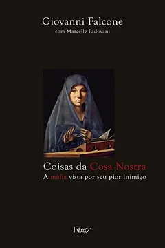Livro Coisas Da Cosa Nostra. A Máfia Siciliana Vista Por Seu Pior Inimigo - Resumo, Resenha, PDF, etc.