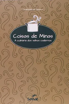 Livro Coisas De Minas. A Culinaria Dos Velhos Cadernos - Resumo, Resenha, PDF, etc.