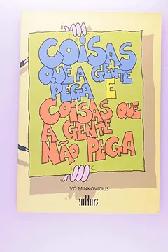 Livro Coisas que a Gente Pega e Coisas que a Gente não Pega - Resumo, Resenha, PDF, etc.