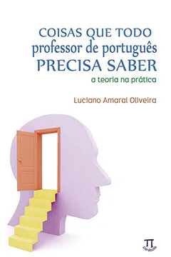 Livro Coisas Que Todo Professor De Português Precisar Saber - Resumo, Resenha, PDF, etc.