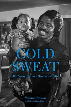 Livro Cold Sweat: My Father James Brown and Me - Resumo, Resenha, PDF, etc.