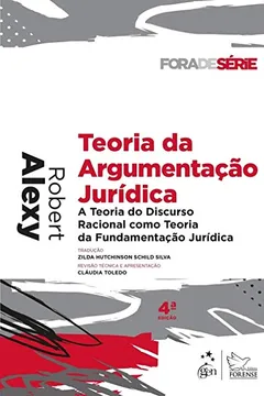 Livro Coleção Fora de Série - Teoria da Argumentação Jurídica: A Teoria do Discurso Racional Como Teoria da Fundamentação Jurídica - Resumo, Resenha, PDF, etc.