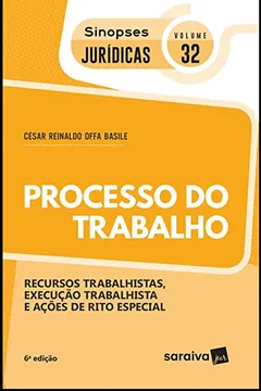 Livro Coleção Sinopses Jurídicas. Processo do Trabalho. Recursos Trabalhistas, Execução Trabalhista e Ações de Rito Especial - Volume 32 - Resumo, Resenha, PDF, etc.