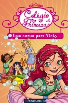 Livro Colégio de Princesas. Uma Coroa Para Vicky - Resumo, Resenha, PDF, etc.