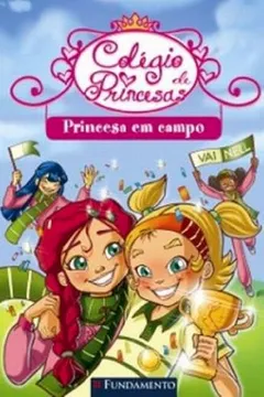 Livro Colégio de Princesas. Uma Princesa em Campo - Resumo, Resenha, PDF, etc.