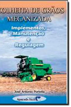 Livro Colheita de Grãos Mecanizada. Implementos, Manutenção e Regulagem - Resumo, Resenha, PDF, etc.