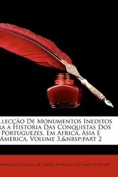 Livro Colleccao de Monumentos Ineditos Para a Historia Das Conquistas DOS Portuguezes, Em Africa, Asia E America, Volume 3, Part 2 - Resumo, Resenha, PDF, etc.