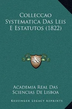 Capa do livro Colleccao Systematica Das Leis E Estatutos (1822)