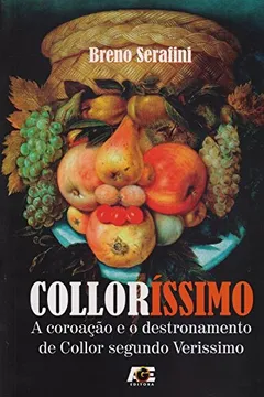 Livro Colloríssimo. A Coroação e o Destronamento de Collor Segundo Verissimo - Resumo, Resenha, PDF, etc.
