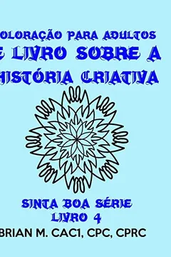 Livro Coloracao Para Adultos E Livro Sobre a Historia Criativa - Resumo, Resenha, PDF, etc.