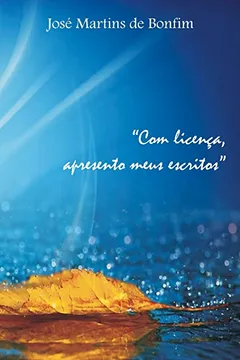 Livro Com Licenca, Apresento Meus Escritos - Resumo, Resenha, PDF, etc.