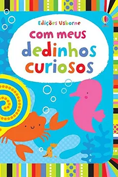 Livro Com Meus Dedinhos Curiosos - Resumo, Resenha, PDF, etc.