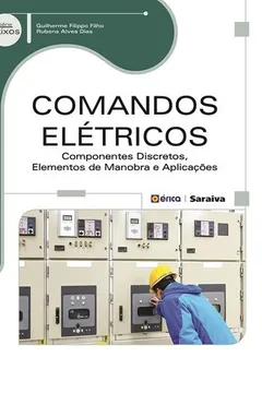 Livro Comandos Elétricos. Componentes Discretos, Elementos de Manobra e Aplicações - Resumo, Resenha, PDF, etc.