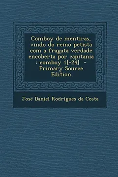 Livro Comboy de Mentiras, Vindo Do Reino Petista Com a Fragata Verdade Encoberta Por Capitania: Comboy 1[-24] - Resumo, Resenha, PDF, etc.