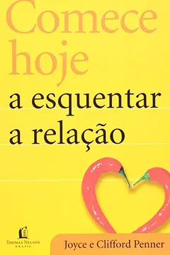 Livro Comece Hoje a Esquentar a Relação - Resumo, Resenha, PDF, etc.