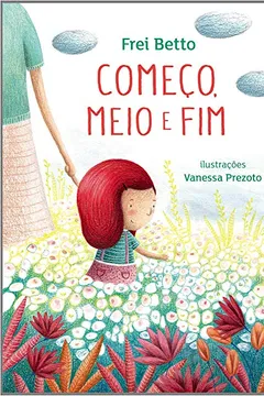 Livro Começo, Meio e Fim - Resumo, Resenha, PDF, etc.