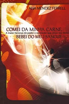 Livro Comei da Minha Carne, Bebei do Meu Sangue - Resumo, Resenha, PDF, etc.