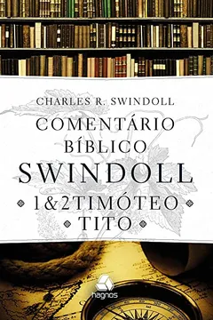 Livro Comentário bíblico Swindoll : 1 & 2 Timoteo E Tito - Resumo, Resenha, PDF, etc.