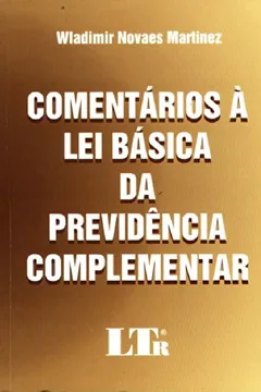 Livro Comentários à Lei Básica da Previdência Complementar - Resumo, Resenha, PDF, etc.