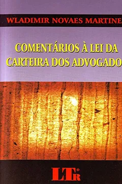 Livro Comentários à Lei da Carteira dos Advogados - Resumo, Resenha, PDF, etc.