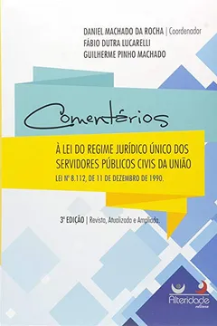 Livro Comentários à Lei do Regime Jurídico Único dos Servidores Públicos Civis da União - Resumo, Resenha, PDF, etc.