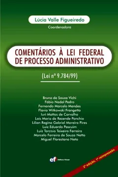 Livro Comentários à Lei Federal de Processo Administrativo. Lei Nº 9.784/99 - Resumo, Resenha, PDF, etc.