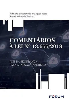Livro COMENTÁRIOS À LEI Nº 13.655/2018 (LEI DA SEGURANÇA PARA A INOVAÇÃO PÚBLICA) - Resumo, Resenha, PDF, etc.