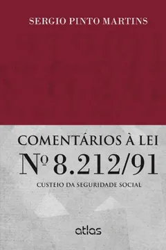 Livro Comentários à Lei Nº 8.212-91. Custeio da Seguridade Social - Resumo, Resenha, PDF, etc.