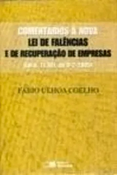 Livro Comentários à Nova Lei de Falências e de Recuperação de Empresas. Lei N. 11.101 de 9-2-2005 - Resumo, Resenha, PDF, etc.