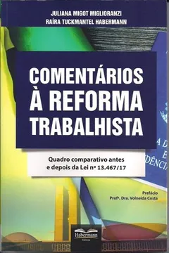 Livro Comentários à Reforma Trabalhista. Quadro Comparativo Antes e Depois da Lei Nº 13.467/17 - Resumo, Resenha, PDF, etc.