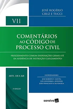 Livro Comentários ao Código de Processo Civil. Artigos 318-368. Procedimento Comum. Disposições Gerais Até Audiência de Instrução e Julgamento - Volume VII - Resumo, Resenha, PDF, etc.