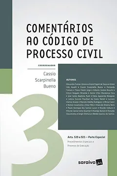 Livro Comentários ao Código de Processo Civil. Artigos 539 a 925. Parte Especial. Procedimentos Especiais e Processo de Execução – Volume 3 - Resumo, Resenha, PDF, etc.