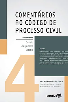 Livro Comentários ao Código de Processo Civil. Artigos 926 a 1.072. Parte Especial. Processos nos Tribunais e Recursos e Disposições Finais e Transitórias – Volume 4 - Resumo, Resenha, PDF, etc.