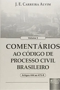 Capa do livro Comentários ao Código de Processo Civil Brasileiro. Artigos 444 ao 445 - Volume 5