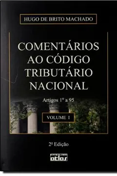 Livro Comentários ao Código Tributário Nacional. Artigos 1º a 95 - Volume 1 - Resumo, Resenha, PDF, etc.