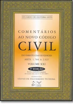Livro Comentários ao Novo Código Civil. Do Direito das Sucessões. Artigos 1784 a 2.027 - Volume 21 - Resumo, Resenha, PDF, etc.