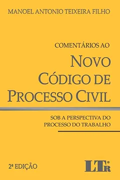 Livro Comentários ao Novo Código de Processo Civil. Sob a Perspectiva do Processo do Trabalho - Resumo, Resenha, PDF, etc.