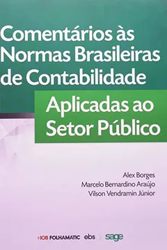 Livro Comentários às Normas Brasileiras de Contabilidade Aplicadas ao Setor Público - Resumo, Resenha, PDF, etc.