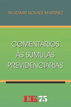 Livro Comentários às Súmulas Previdenciárias - Resumo, Resenha, PDF, etc.