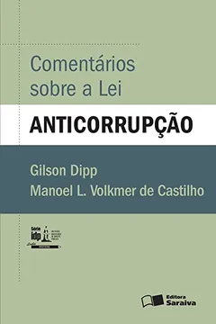 Livro Comentários Sobre a Lei Anticorrupção - Série IDP - Resumo, Resenha, PDF, etc.