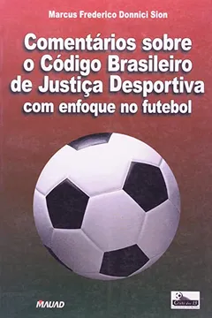 Livro Comentários Sobre o Código Brasileiro de Justiça Desportiva com Enfoque no Futebol - Resumo, Resenha, PDF, etc.