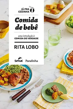 Livro Comida de Bebê. Uma Introdução à Comida de Verdade - Resumo, Resenha, PDF, etc.