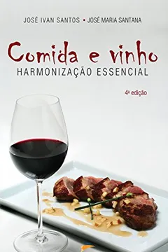 Livro Comida e Vinho. Harmonização Essencial - Resumo, Resenha, PDF, etc.