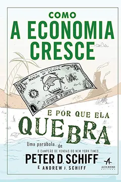 Livro Como A Economia Cresce E Por Que Ela Quebra - Resumo, Resenha, PDF, etc.